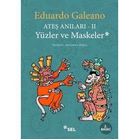 Ateş Anıları - 2 - Yüzler ve Maskeler - Eduardo Galeano