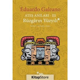 Ateş Anıları 3 Rüzgarın Yüzyılı - Eduardo Galeano