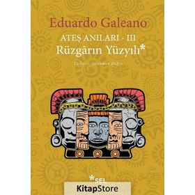 Ateş Anıları 3 Rüzgarın Yüzyılı - Eduardo Galeano
