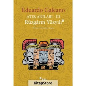 Ateş Anıları 3 Rüzgarın Yüzyılı - Eduardo Galeano