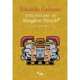 Ateş Anıları 3 Rüzgarın Yüzyılı - Eduardo Galeano