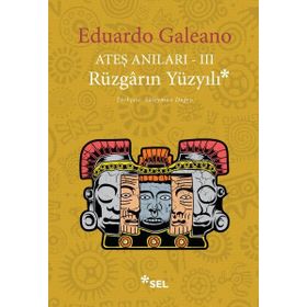 Ateş Anıları 3 Rüzgarın Yüzyılı - Eduardo Galeano
