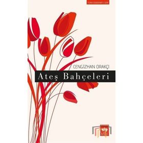 Ateş Bahçeleri - Cengizhan Orakçı