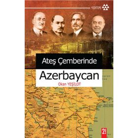 ATEŞ ÇEMBERİNDE AZERBEYCAN - OKAN YEŞİLOT
