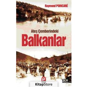 ATEŞ ÇEMBERINDEKI BALKANLAR - RAYMOND POINCARE