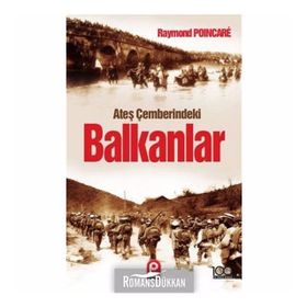 ATEŞ ÇEMBERINDEKI BALKANLAR - RAYMOND POINCARE