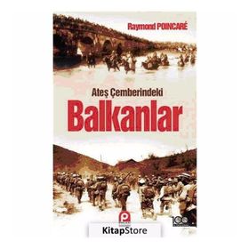 ATEŞ ÇEMBERINDEKI BALKANLAR - RAYMOND POINCARE
