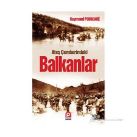 ATEŞ ÇEMBERINDEKI BALKANLAR - RAYMOND POINCARE