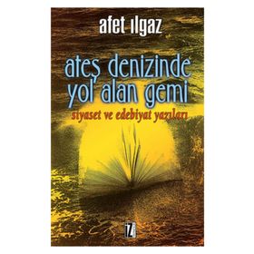 ATEŞ DENIZINDE YOL ALAN GEMI - AFET ILGAZ