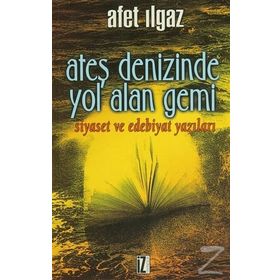 ATEŞ DENIZINDE YOL ALAN GEMI - AFET ILGAZ