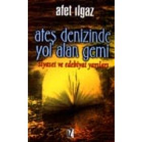 ATEŞ DENIZINDE YOL ALAN GEMI - AFET ILGAZ