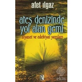 ATEŞ DENIZINDE YOL ALAN GEMI - AFET ILGAZ