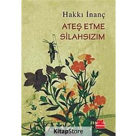 Ateş Etme Silahsızım - Hakkı İnanç