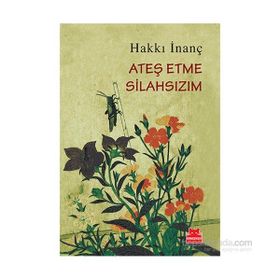 Ateş Etme Silahsızım - Hakkı İnanç