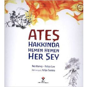 Ateş Hakkında Hemen Hemen Her Şey - Bob Harvey Felicia Law