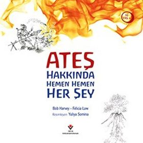 Ateş Hakkında Hemen Hemen Her Şey - Bob Harvey Felicia Law