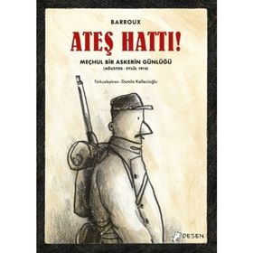 Ateş Hattı ! - Meçhul Bir Askerin Günlüğü - Barroux