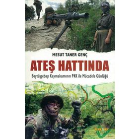 ATEŞ HATTINDA BEYTÜŞŞEBAP KAYMAKAMININ PKK ILE MÜCADELE GÜNLÜĞÜ - MESUT TANER GENÇ