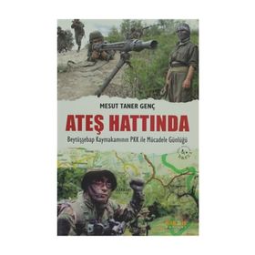 ATEŞ HATTINDA BEYTÜŞŞEBAP KAYMAKAMININ PKK ILE MÜCADELE GÜNLÜĞÜ - MESUT TANER GENÇ