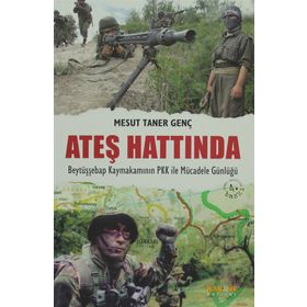 ATEŞ HATTINDA BEYTÜŞŞEBAP KAYMAKAMININ PKK ILE MÜCADELE GÜNLÜĞÜ - MESUT TANER GENÇ