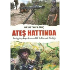 ATEŞ HATTINDA BEYTÜŞŞEBAP KAYMAKAMININ PKK ILE MÜCADELE GÜNLÜĞÜ - MESUT TANER GENÇ