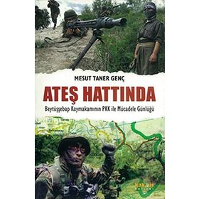 ATEŞ HATTINDA BEYTÜŞŞEBAP KAYMAKAMININ PKK ILE MÜCADELE GÜNLÜĞÜ - MESUT TANER GENÇ