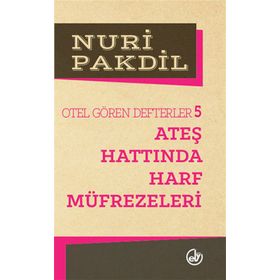 ATEŞ HATTINDA HARF MÜFREZELERİ OTEL GÖREN DEFTERLER 5 - NURI PAKDIL