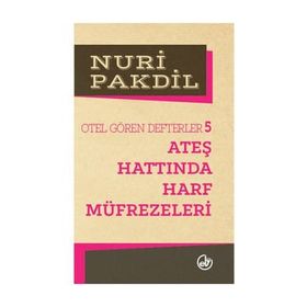 ATEŞ HATTINDA HARF MÜFREZELERİ OTEL GÖREN DEFTERLER 5 - NURI PAKDIL