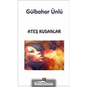 Ateş Kusanlar - Gülbahar Ünlü