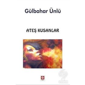 Ateş Kusanlar - Gülbahar Ünlü
