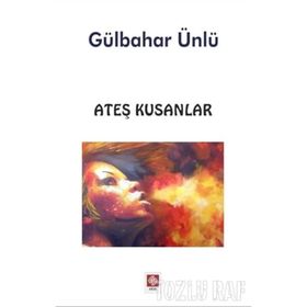Ateş Kusanlar - Gülbahar Ünlü