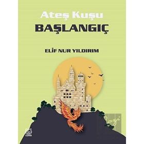 Ateş Kuşu 4 Başlangıç - Elif Nur Yıldırım