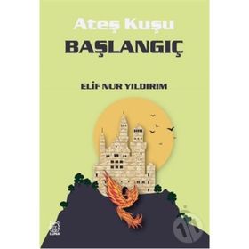 Ateş Kuşu 4 Başlangıç - Elif Nur Yıldırım