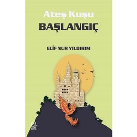 Ateş Kuşu 4 Başlangıç - Elif Nur Yıldırım
