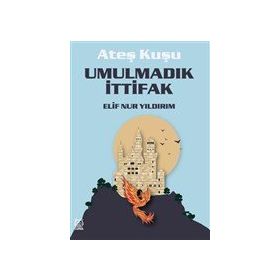 Ateş Kuşu - Umulmadık İttifak - Elif Nur Yıldırım