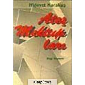 ATEŞ MEKTUPLARI - HIDAYET KARAKUŞ