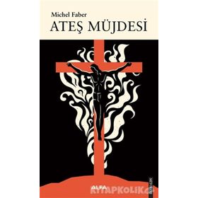 Ateş Müjdesi - Michel Faber