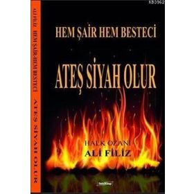 Ateş Siyah Olur - Ali Filiz