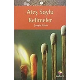 ATEŞ SOYLU KELIMELER - ŞUAYİP PİŞKİN