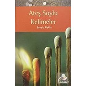 ATEŞ SOYLU KELIMELER - ŞUAYİP PİŞKİN