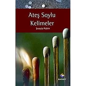 ATEŞ SOYLU KELIMELER - ŞUAYİP PİŞKİN