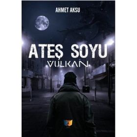 Ateş Soyu Vulkan - Ahmet Aksu