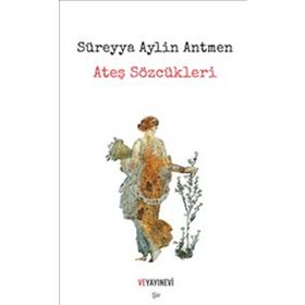 Ateş Sözcükleri - Süreyya Aylin Antmen