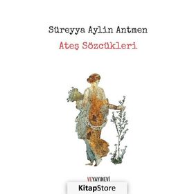 Ateş Sözcükleri - Süreyya Aylin Antmen