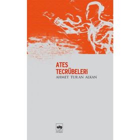ATEŞ TECRÜBELERİ - AHMET TURAN ALKAN