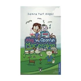 Ateş Ve Ozonun Maceraları - Semra Yurt Akgül