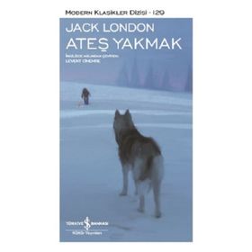 Ateş Yakmak - Modern Klasikler Dizisi - Jack London
