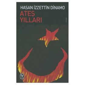 Ateş Yılları - Hasan İzzettin Dinamo