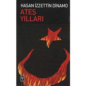 Ateş Yılları - Hasan İzzettin Dinamo