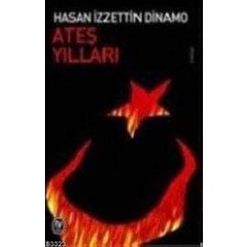 Ateş Yılları - Hasan İzzettin Dinamo
